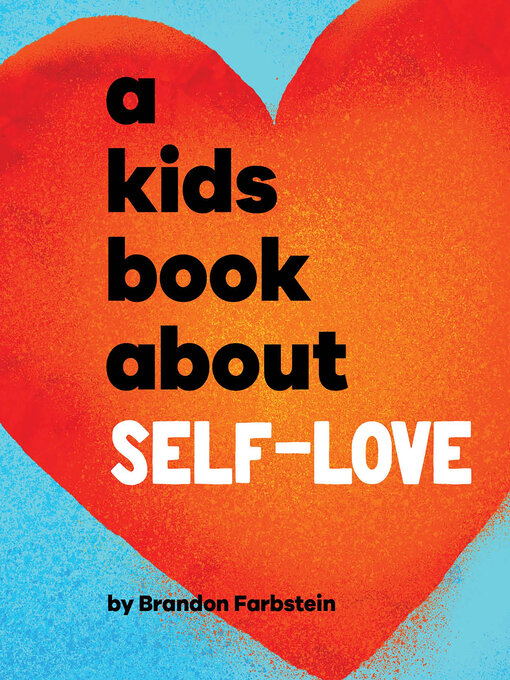 Title details for A Kids Book About Self-Love by Brandon Farbstein - Available